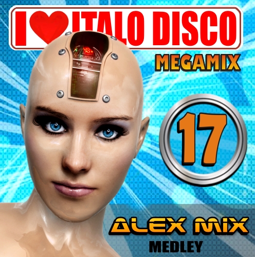 DJ Alex Mix - I Love Italo Disco Mix 17 2014 - DJ Alex Mix - I Love Italo Disco Mix 17 2014a.jpg