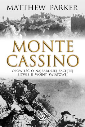 Matthew Parker - Monte Cassino Opowieść o najbardziej zaciętej bitw... - Matthew Parker - Monte ...II Wojny Światowej 2009.jpg