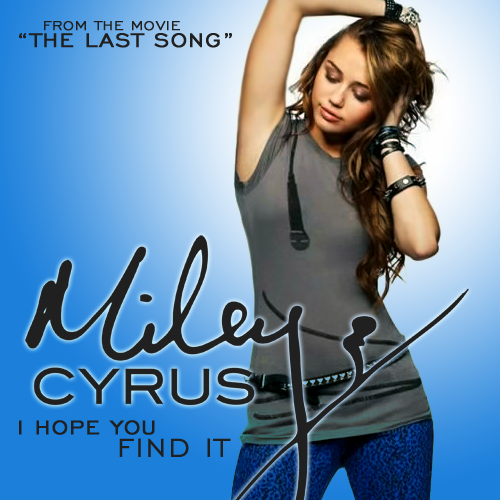 Okładki albumów - Miley Cyrus - I Hope You Find It FanMade Single Cover Made by Zach.png