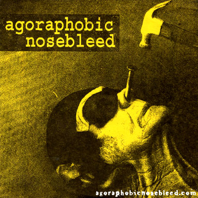 Agoraphobic Nosebleed - 314070.jpg