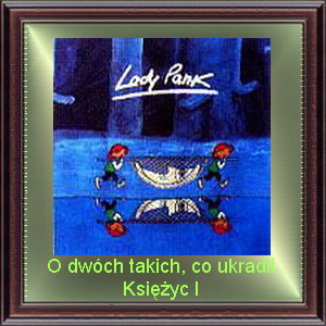 LADY PANK - Album-O dwóch takich, co ukradli Księżyc I.jpg