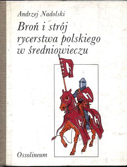 A. Nadolski - Broń i strój rycerstwa polskiego w średniowieczu - Nadolski_001.jpg