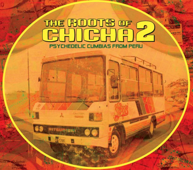 The Roots of Chicha 2 - Psychedelic Cumbias from Peru - 2010 - The Roots of Chicha 2 - 2010.jpg