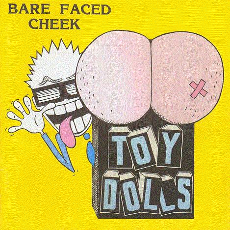 Toy Dolls - 1987 Bare Faced Cheek - Toy Dolls - 1987 Bare Faced Cheek.jpg