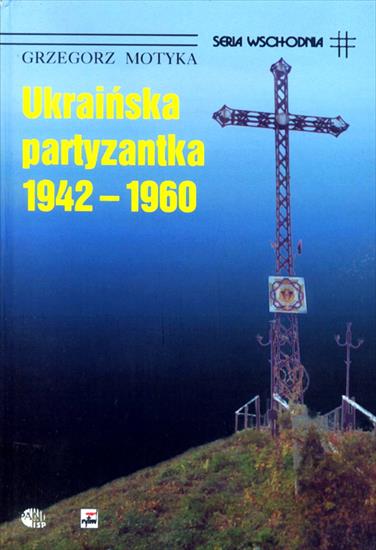 Historia wojskowości - HW-Motyka G.-Ukraińska partyzantka 1942-1960. Działalność OUN i UPA.jpg